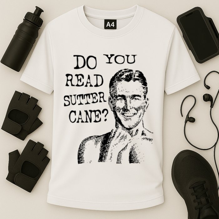 Do You Read Sutter Cane Humorous Performance Shirt