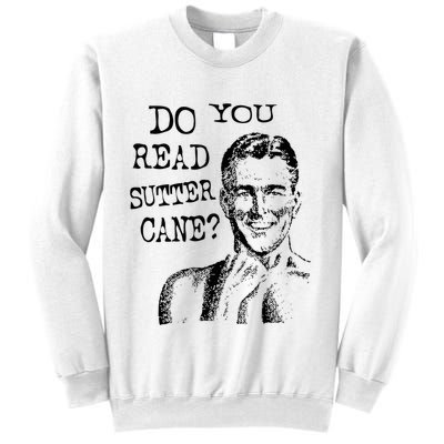 Do You Read Sutter Cane Humorous Sweatshirt
