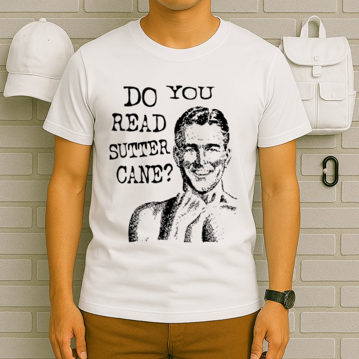 Do You Read Sutter Cane Humorous T-Shirt