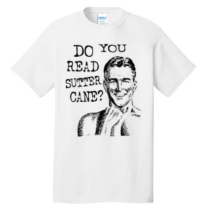 Do You Read Sutter Cane Humorous Tall T-Shirt