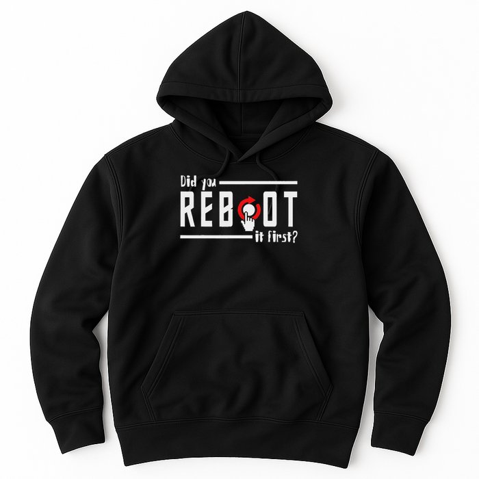 Did You Reboot It First Computer Programmer Security Tech Hoodie