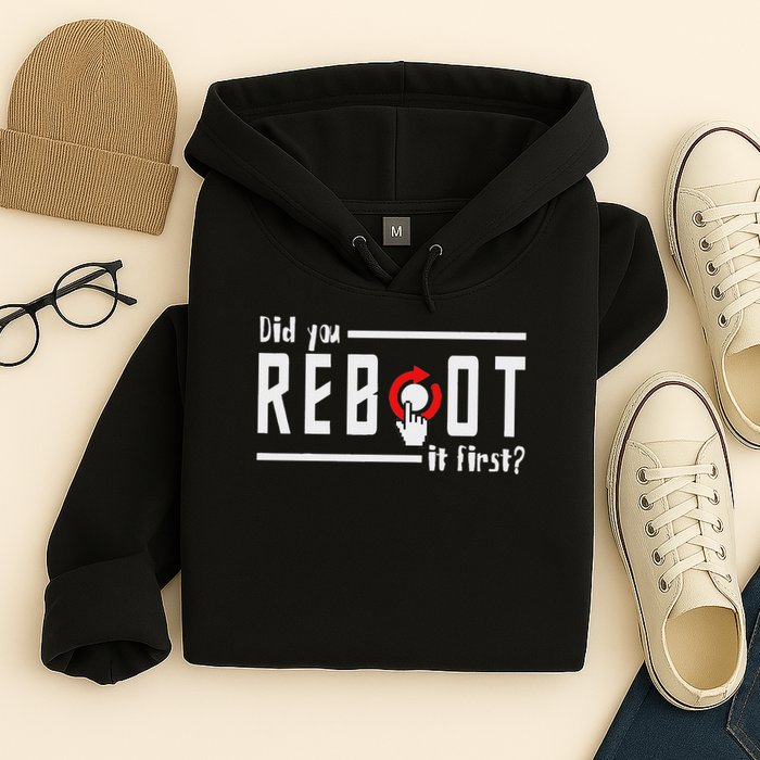 Did You Reboot It First Computer Programmer Security Tech Hoodie