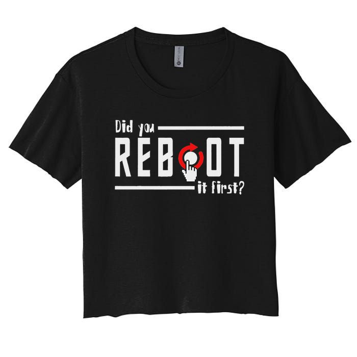 Did You Reboot It First Computer Programmer Security Tech Women's Crop Top Tee