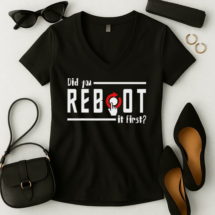 Did You Reboot It First Computer Programmer Security Tech Women's V-Neck T-Shirt