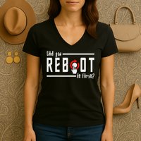 Did You Reboot It First Computer Programmer Security Tech Women's V-Neck T-Shirt