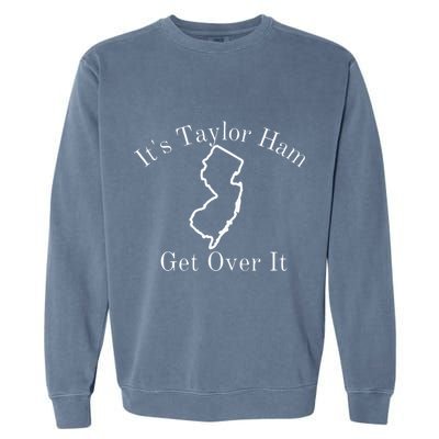 Do You Say Taylor Ham Or Pork Roll New Jersey Garment-Dyed Sweatshirt