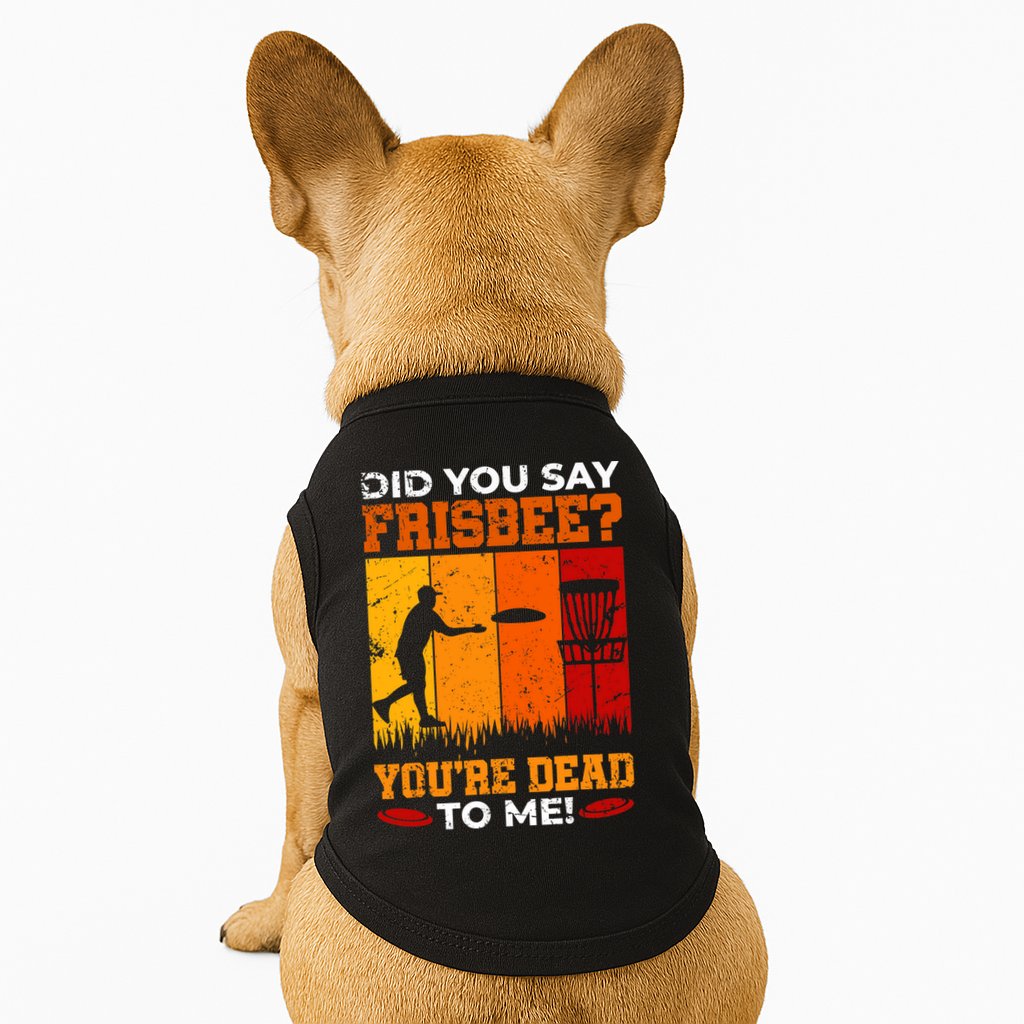 Did You Say Frisbee Shirt Disc Golf Shirt For Disc Golfer Doggie Tank