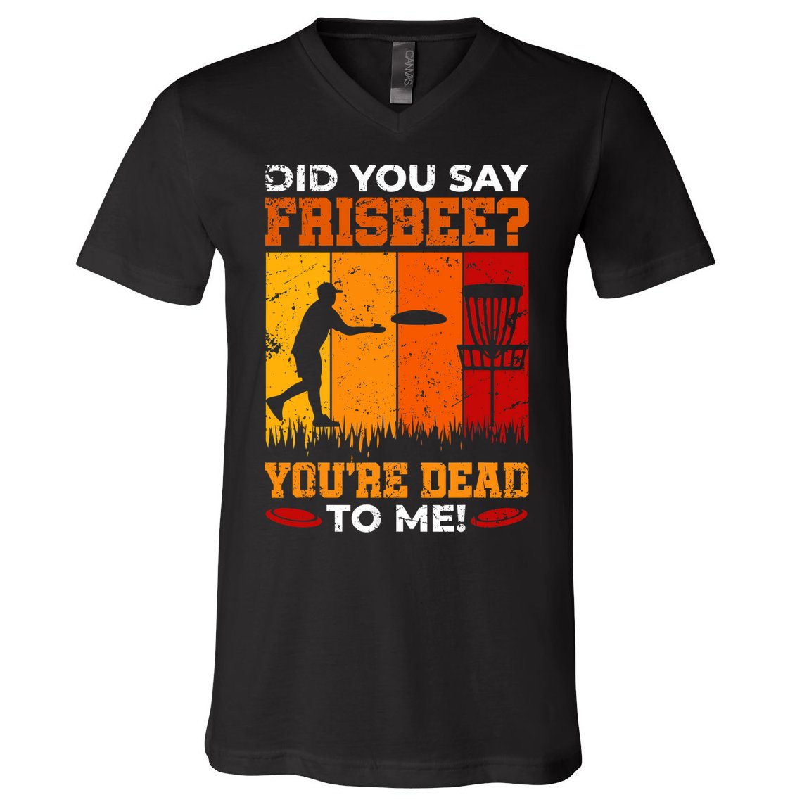 Did You Say Frisbee Shirt Disc Golf Shirt For Disc Golfer V-Neck T-Shirt