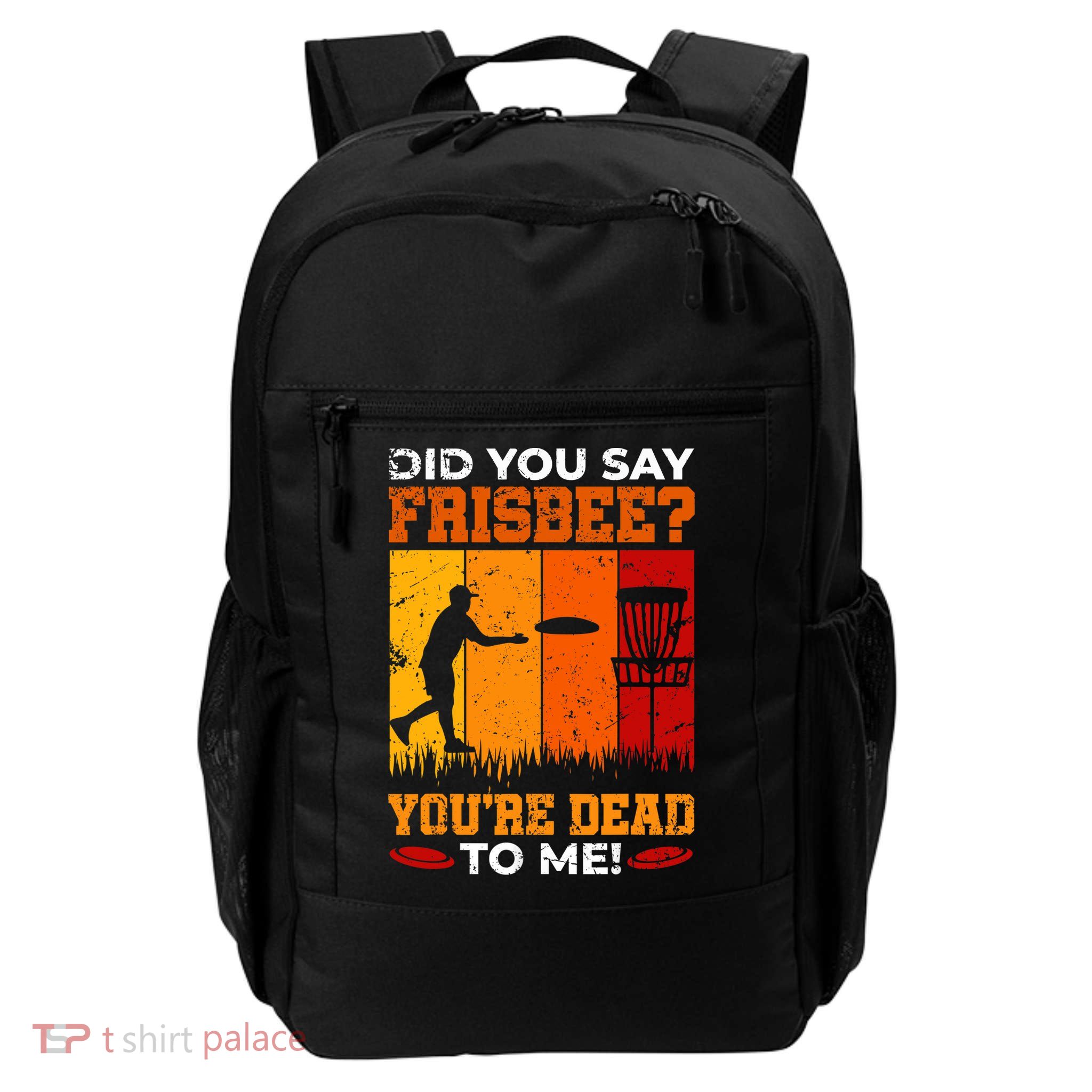 Did You Say Frisbee Shirt Disc Golf Shirt For Disc Golfer Backpack