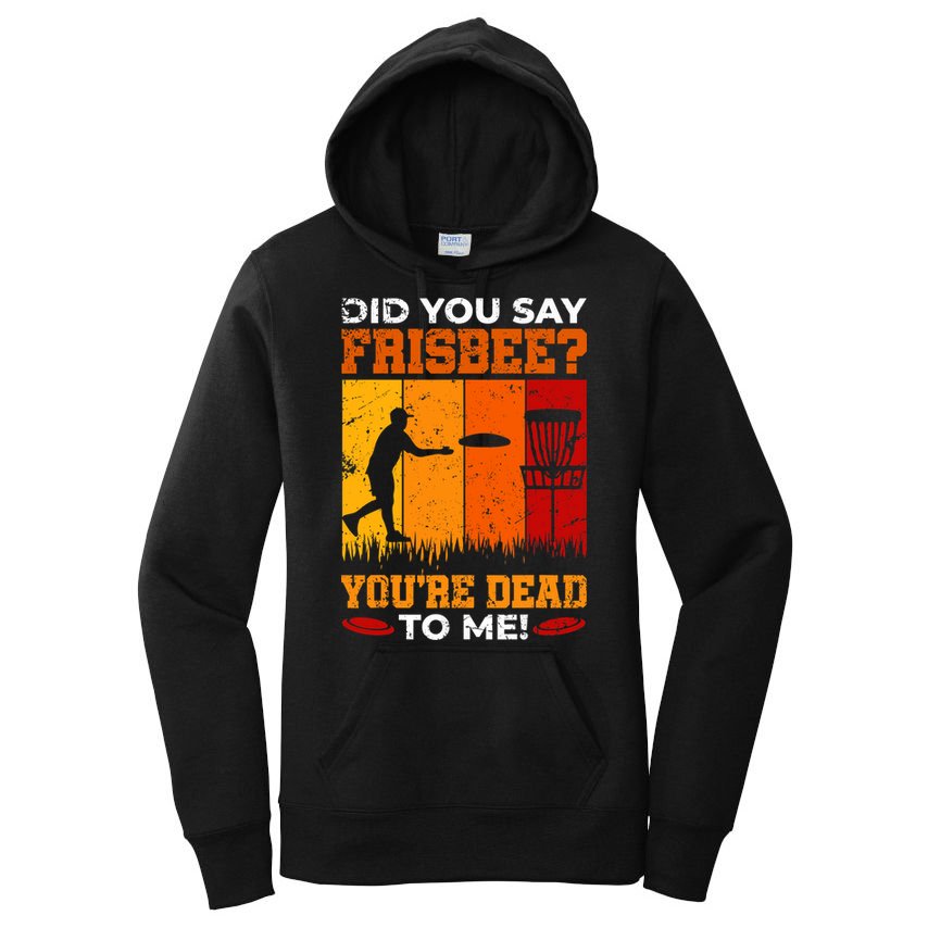 Did You Say Frisbee Shirt Disc Golf Shirt For Disc Golfer Women's Pullover Hoodie