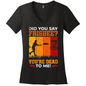 Did You Say Frisbee Shirt Disc Golf Shirt For Disc Golfer Women's V-Neck T-Shirt