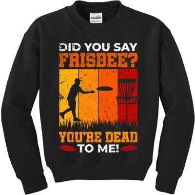 Did You Say Frisbee Shirt Disc Golf Shirt For Disc Golfer Kids Sweatshirt