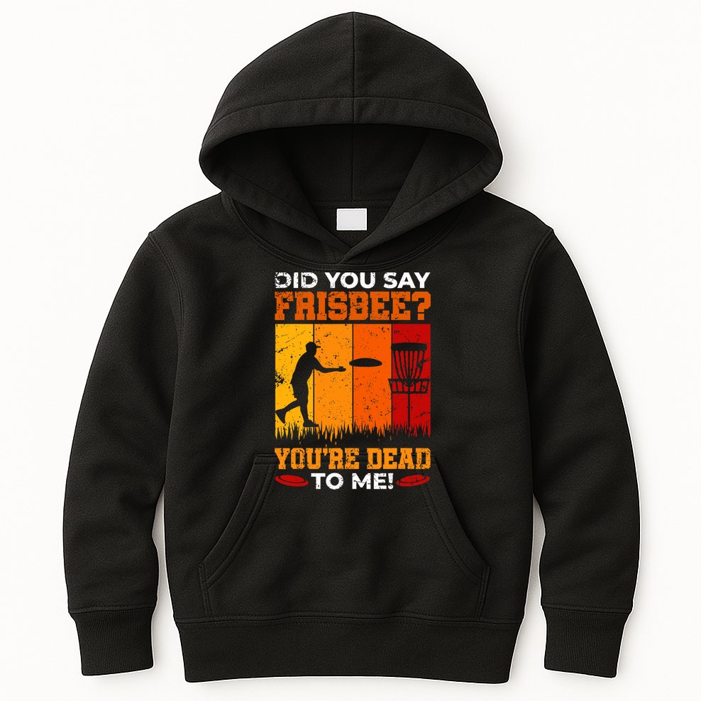 Did You Say Frisbee Shirt Disc Golf Shirt For Disc Golfer Kids Hoodie