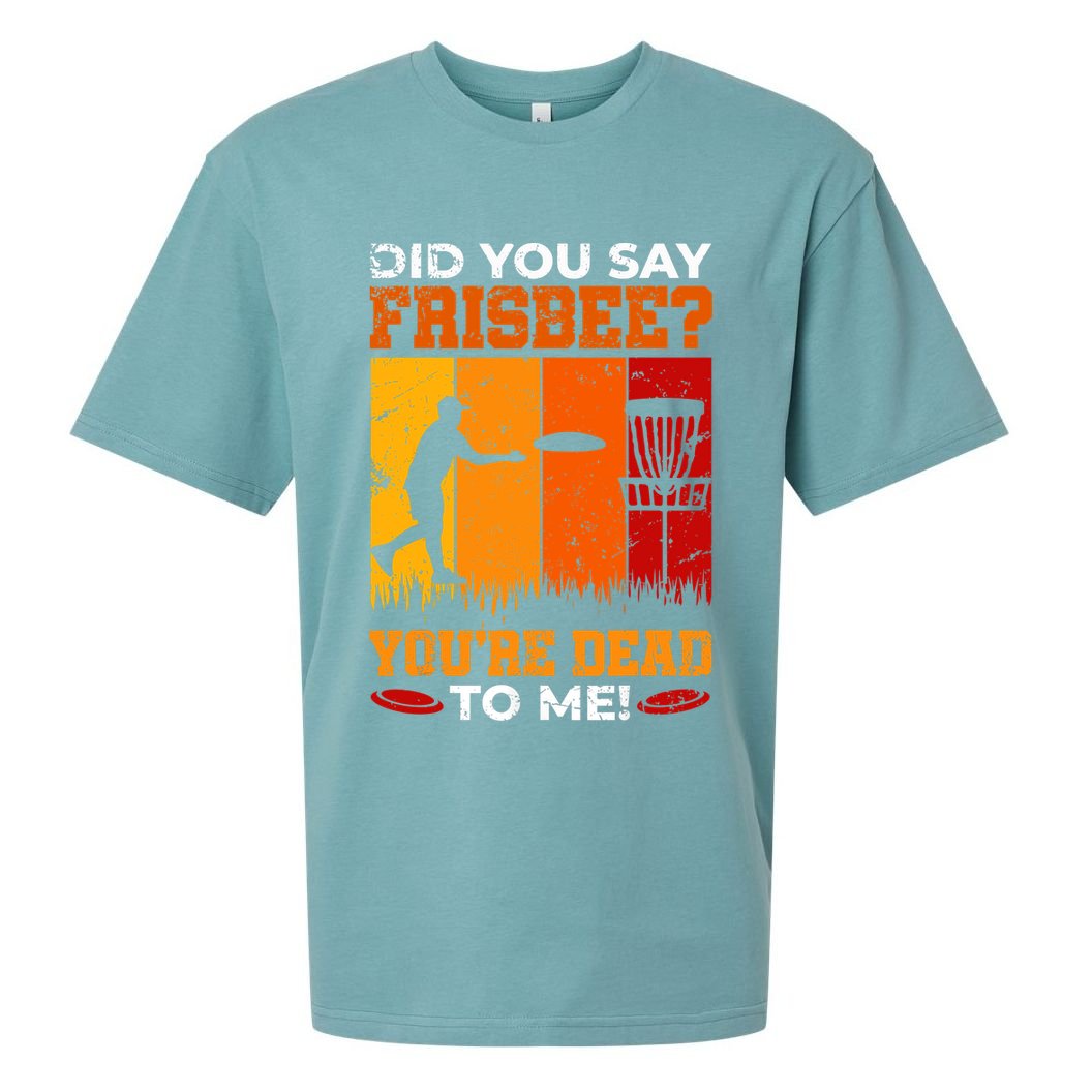 Did You Say Frisbee Shirt Disc Golf Shirt For Disc Golfer Sueded Cloud Jersey T-Shirt