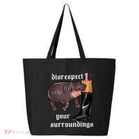 Disrespect Your Surroundings Moo Deng 25L Jumbo Tote