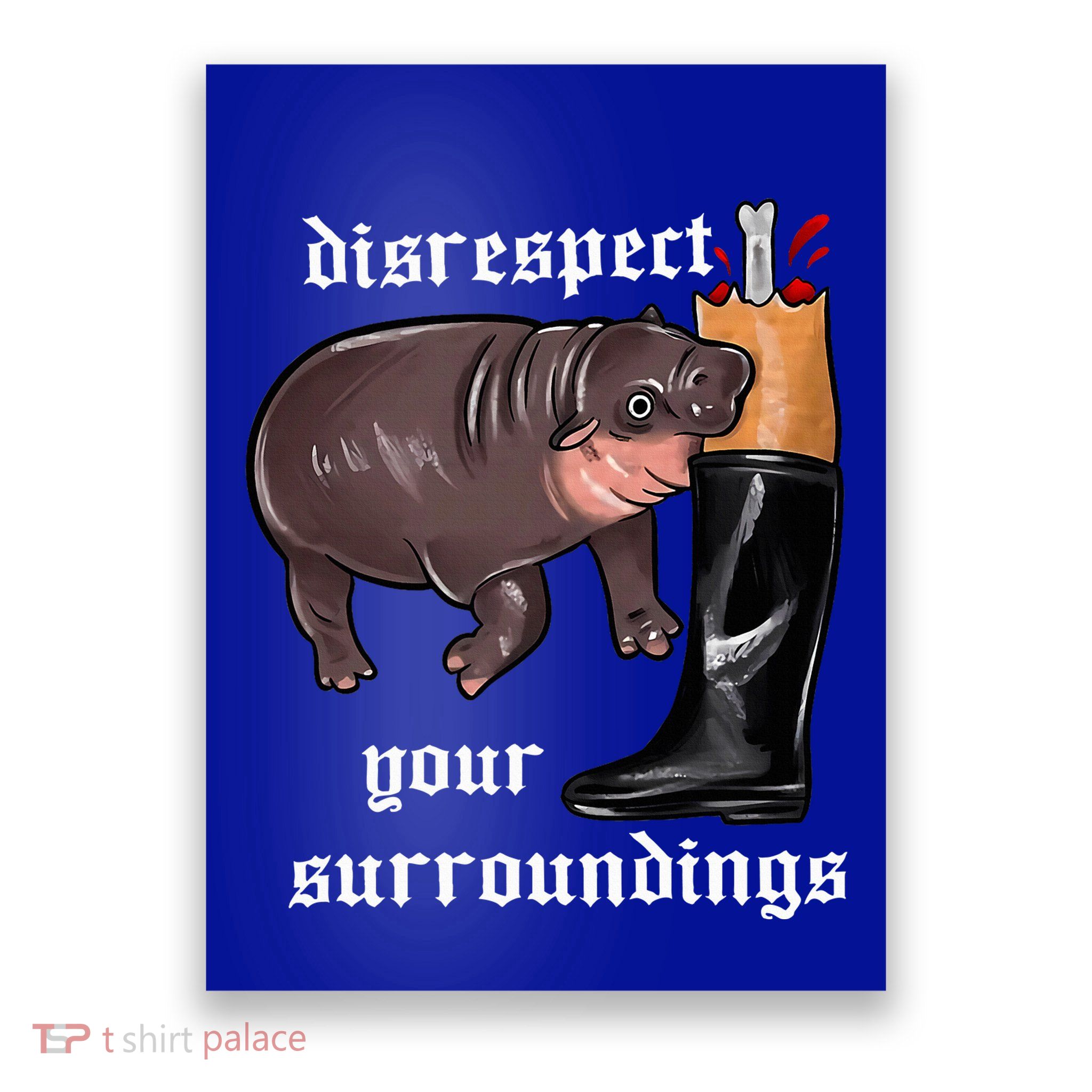 Disrespect Your Surroundings Moo Deng Poster