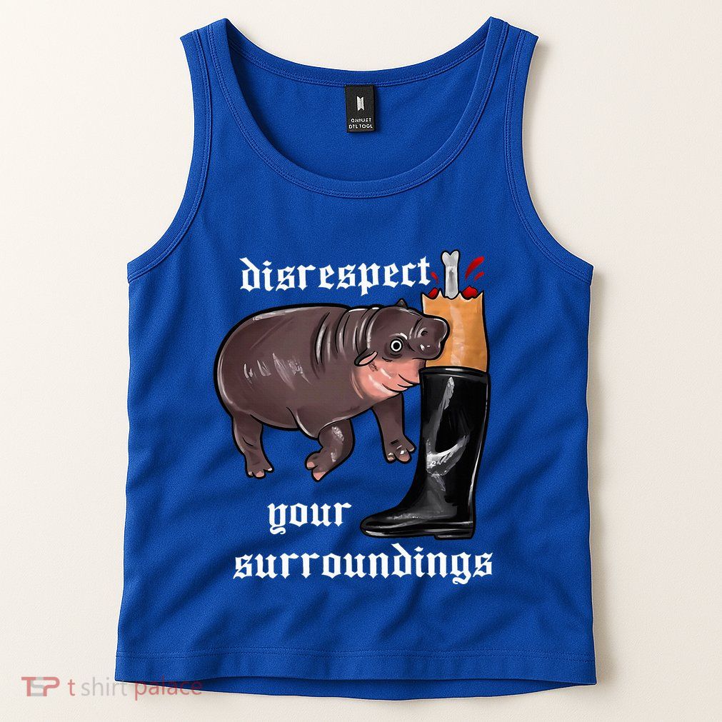 Disrespect Your Surroundings Moo Deng Tank Top
