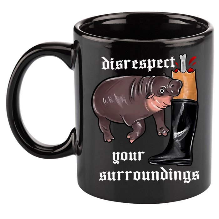 Disrespect Your Surroundings Moo Deng Funny Design 11oz C Handle Ceramic Mug