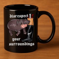 Disrespect Your Surroundings Moo Deng Funny Design 11oz C Handle Ceramic Mug
