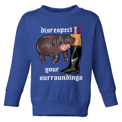 Disrespect Your Surroundings Moo Deng Funny Design Toddler Sweatshirt