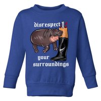 Disrespect Your Surroundings Moo Deng Funny Design Toddler Sweatshirt
