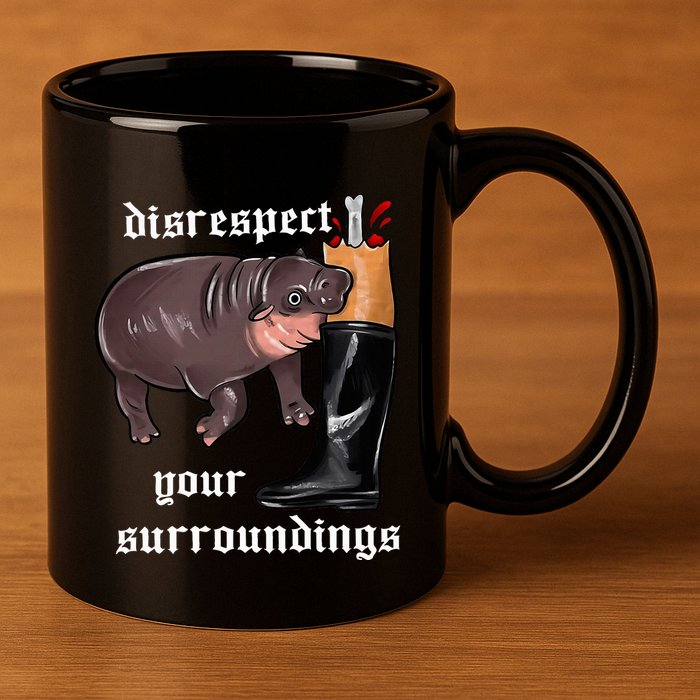 Disrespect Your Surroundings Moo Deng Funny Design 11oz C Handle Ceramic Mug