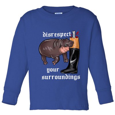 Disrespect Your Surroundings Moo Deng Funny Design Toddler Long Sleeve Shirt