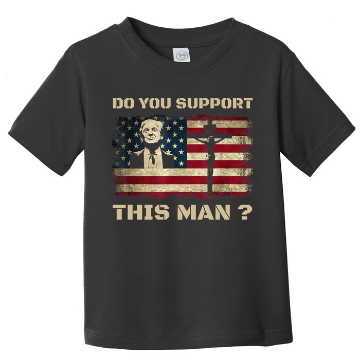 Do You Support This Man Funny Trump Toddler T-Shirt