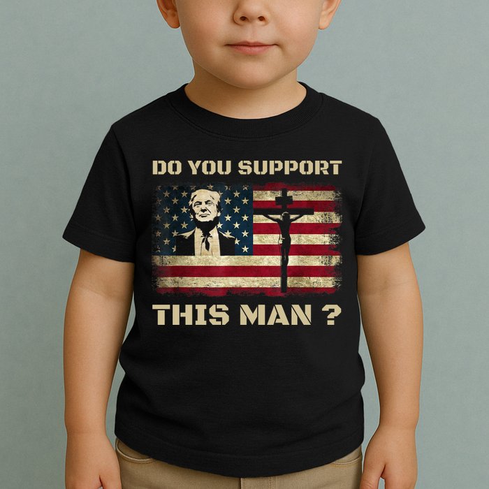 Do You Support This Man Funny Trump Toddler T-Shirt