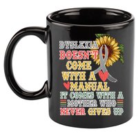 Dyslexia Doesn't Come With A Manual 11oz C Handle Ceramic Mug
