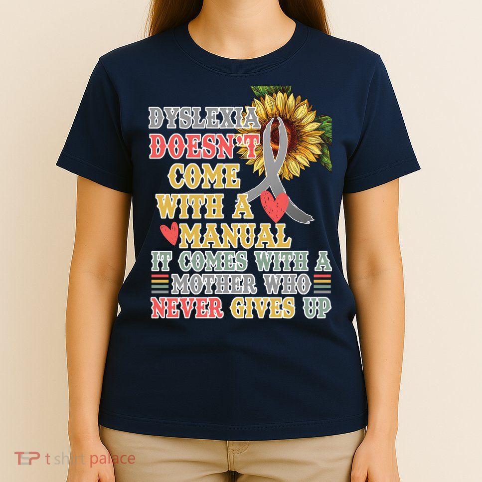 Dyslexia Doesn't Come With A Manual T-Shirt