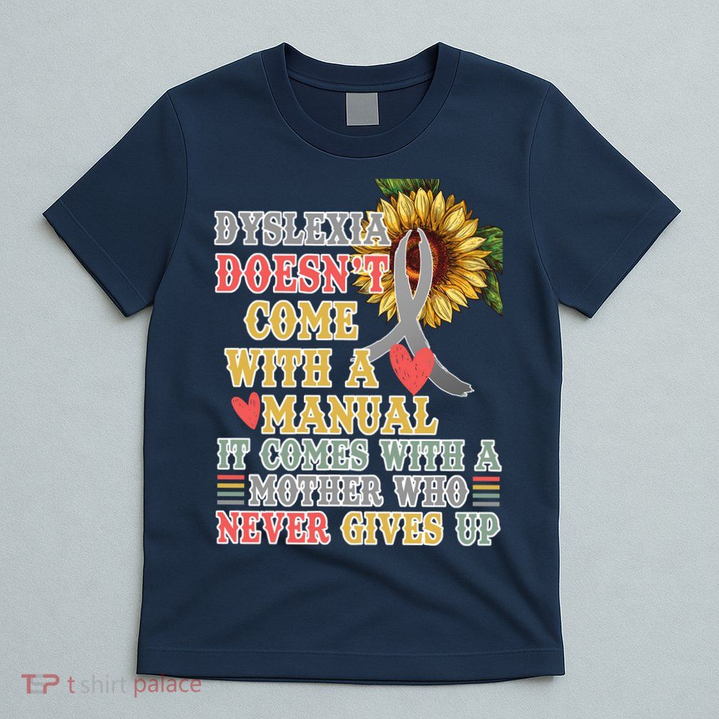 Dyslexia Doesn't Come With A Manual T-Shirt