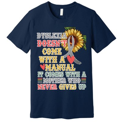 Dyslexia Doesn't Come With A Manual Premium T-Shirt