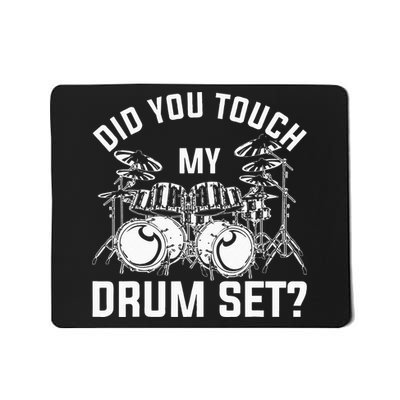 Did You Touch My Drum Set Funny Drummer Percussion Drums Mousepad