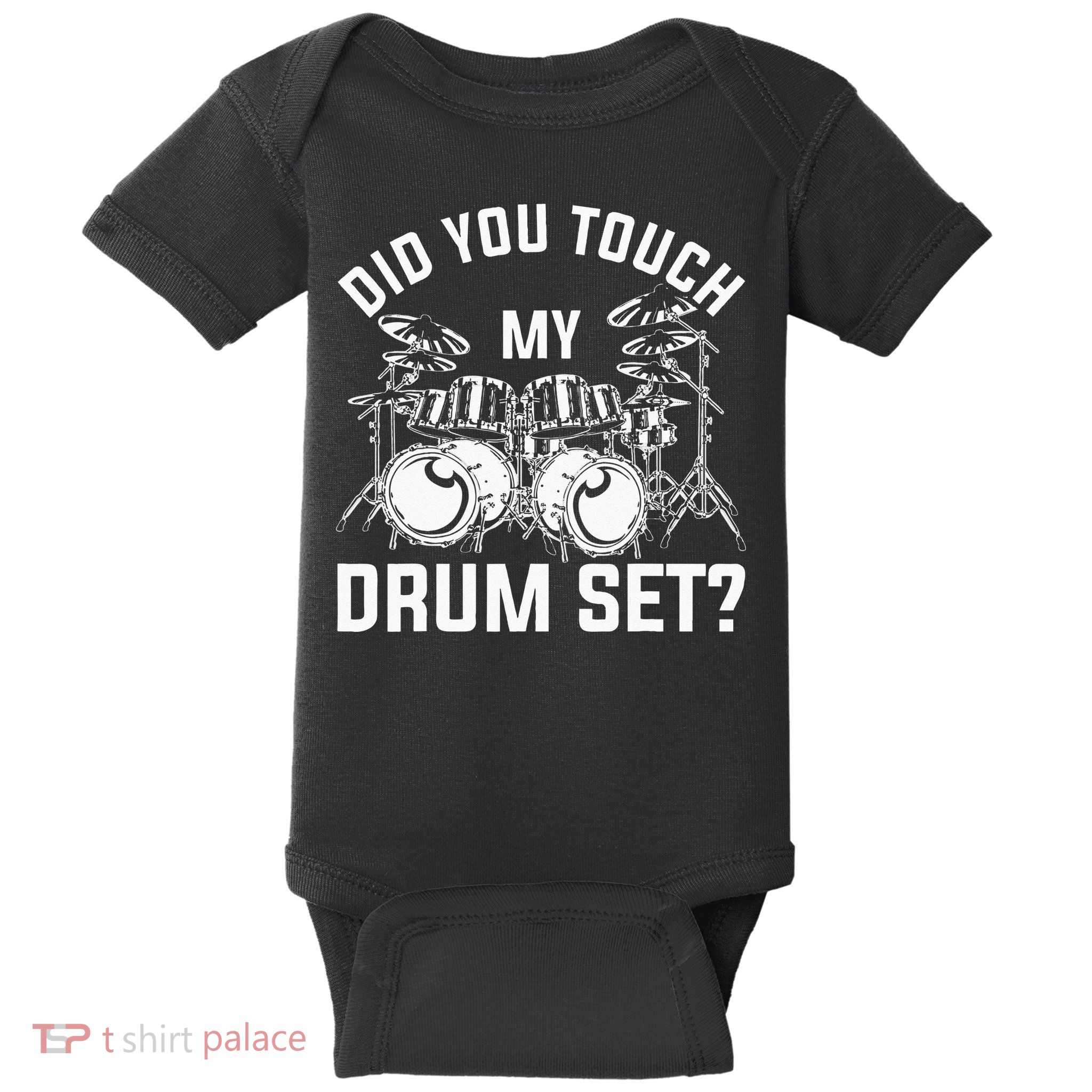 Did You Touch My Drum Set Funny Drummer Percussion Drums Baby Bodysuit