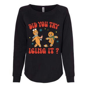 Did You Try Icing It Funny Christmas Nurse Gingerbread Man Long Sleeve Womens California Wash Sweatshirt