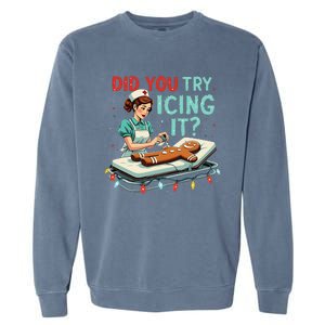 Did You Try Icing It Funny Nurse Christmas Gingerbread Xmas Garment-Dyed Sweatshirt