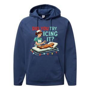 Did You Try Icing It Funny Nurse Christmas Gingerbread Xmas Performance Fleece Hoodie