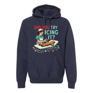 Did You Try Icing It Funny Nurse Christmas Gingerbread Xmas Premium Hoodie