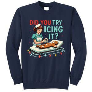 Did You Try Icing It Funny Nurse Christmas Gingerbread Xmas Tall Sweatshirt