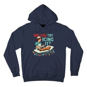 Did You Try Icing It Funny Nurse Christmas Gingerbread Xmas Tall Hoodie