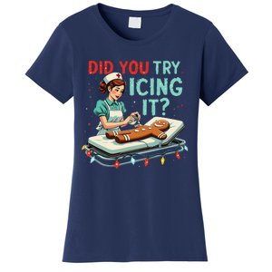 Did You Try Icing It Funny Nurse Christmas Gingerbread Xmas Women's T-Shirt