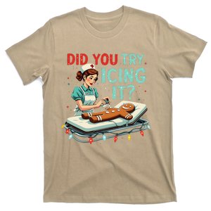 Did You Try Icing It Funny Nurse Christmas Gingerbread Xmas T-Shirt