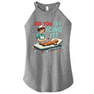 Did You Try Icing It Funny Nurse Christmas Gingerbread Xmas Women's Perfect Tri Rocker Tank