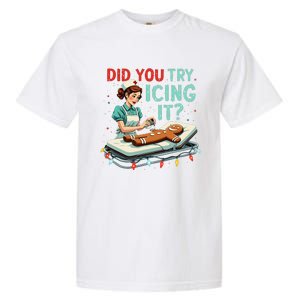 Did You Try Icing It Funny Nurse Christmas Gingerbread Xmas Garment-Dyed Heavyweight T-Shirt