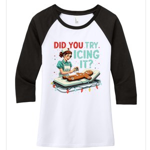 Did You Try Icing It Funny Nurse Christmas Gingerbread Xmas Women's Tri-Blend 3/4-Sleeve Raglan Shirt