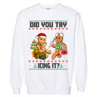 Did You Try Icing It Funny Gingerbread Christmas Holiday Garment-Dyed Sweatshirt