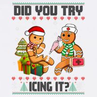 Did You Try Icing It Funny Gingerbread Christmas Holiday Garment-Dyed Sweatshirt