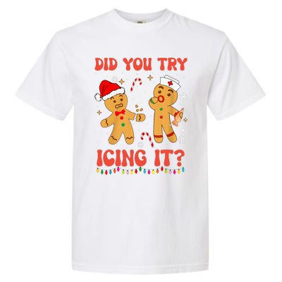 Did You Try Icing It Christmas Nurse Gingerbread  Garment-Dyed Heavyweight T-Shirt