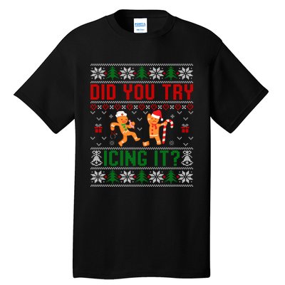 Did You Try Icing It Funny Nurse Ugly Christmas Sweater Sweatshirt Tall T-Shirt